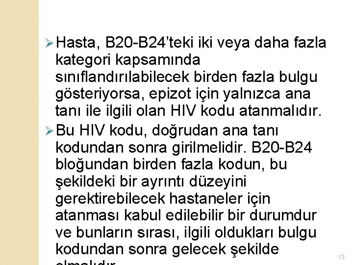 Ø Hasta, B 20 -B 24’teki iki veya daha fazla kategori kapsamında sınıflandırılabilecek birden