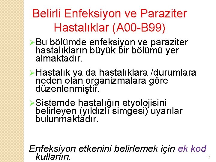 Belirli Enfeksiyon ve Paraziter Hastalıklar (A 00 -B 99) Ø Bu bölümde enfeksiyon ve