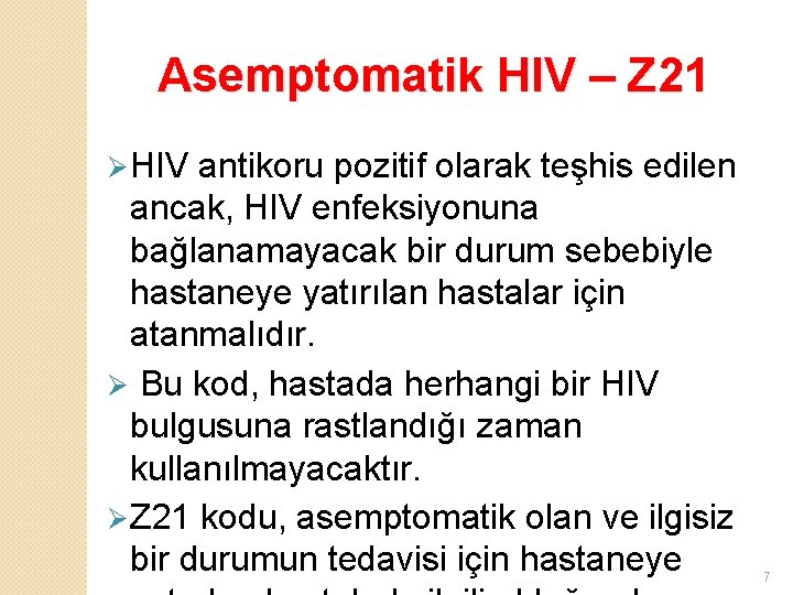 Asemptomatik HIV – Z 21 Ø HIV antikoru pozitif olarak teşhis edilen ancak, HIV