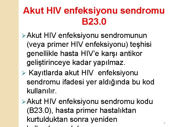 Akut HIV enfeksiyonu sendromu B 23. 0 Ø Akut HIV enfeksiyonu sendromunun (veya primer