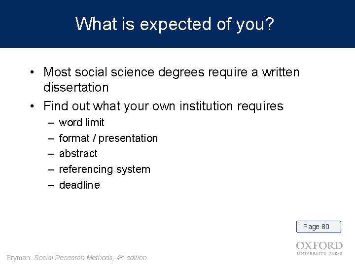 What is expected of you? • Most social science degrees require a written dissertation