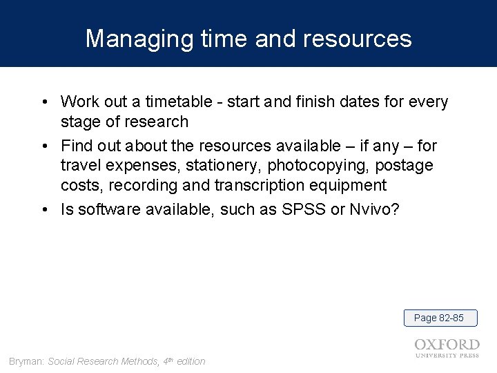 Managing time and resources • Work out a timetable - start and finish dates