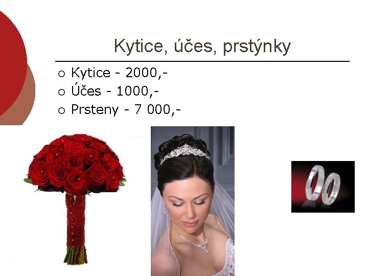 Kytice, účes, prstýnky ¡ ¡ ¡ Kytice - 2000, Účes - 1000, Prsteny -