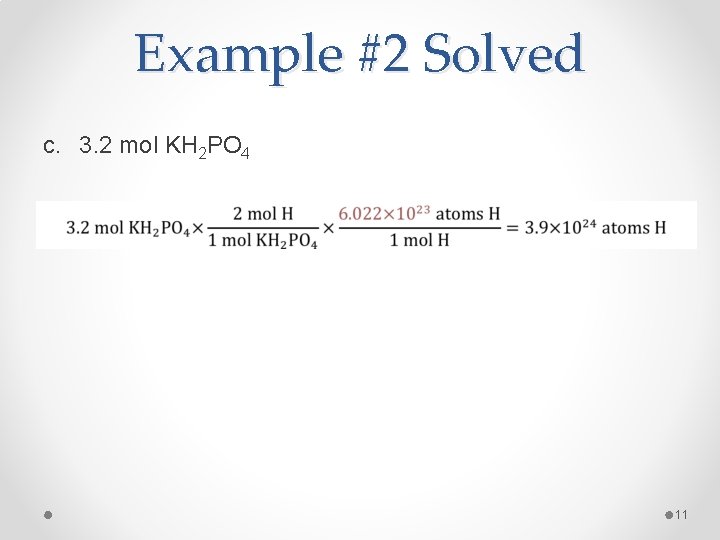 Example #2 Solved c. 3. 2 mol KH 2 PO 4 11 