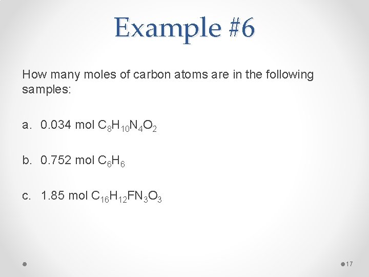 Example #6 How many moles of carbon atoms are in the following samples: a.