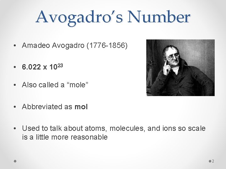 Avogadro’s Number • Amadeo Avogadro (1776 -1856) • 6. 022 x 1023 • Also