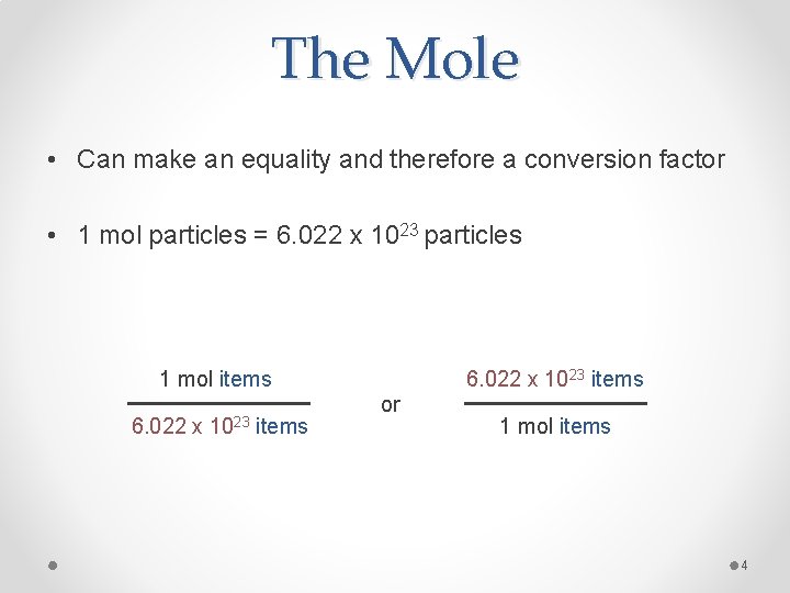 The Mole • Can make an equality and therefore a conversion factor • 1