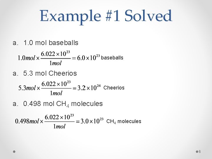 Example #1 Solved a. 1. 0 mol baseballs a. 5. 3 mol Cheerios a.