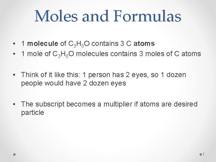 Moles and Formulas • 1 molecule of C 3 H 8 O contains 3