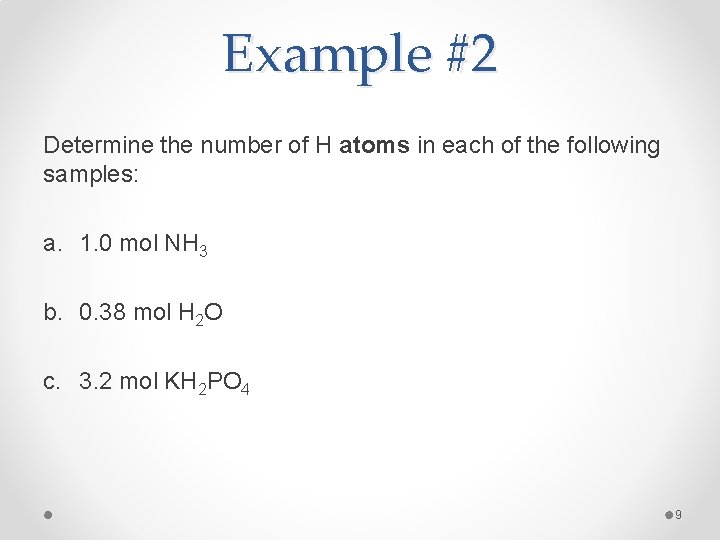 Example #2 Determine the number of H atoms in each of the following samples: