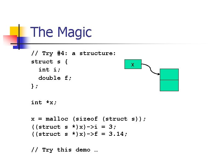 The Magic // Try #4: a structure: struct s { int i; double f;