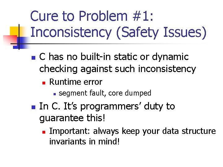 Cure to Problem #1: Inconsistency (Safety Issues) n C has no built-in static or