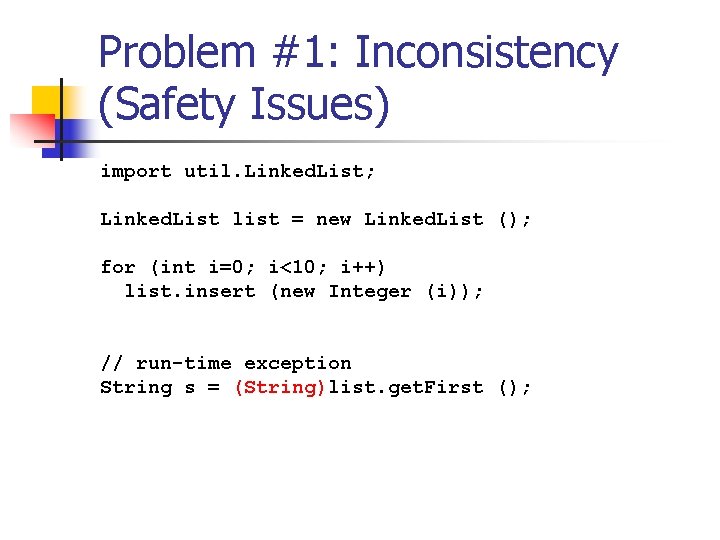 Problem #1: Inconsistency (Safety Issues) import util. Linked. List; Linked. List list = new