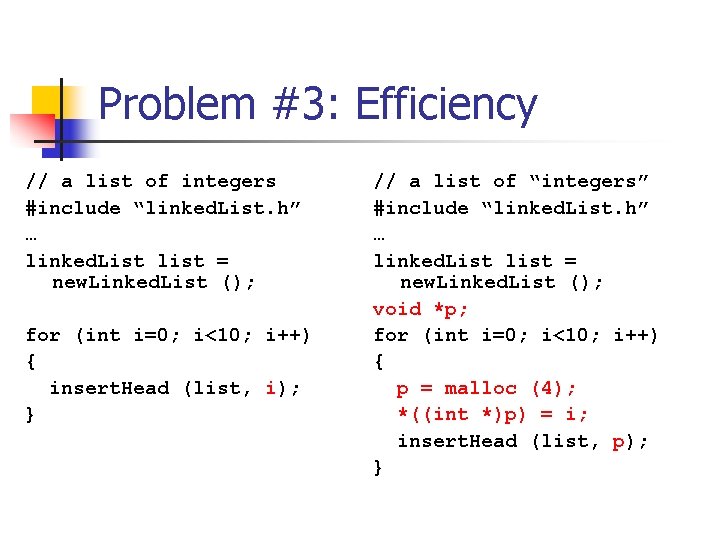 Problem #3: Efficiency // a list of integers #include “linked. List. h” … linked.
