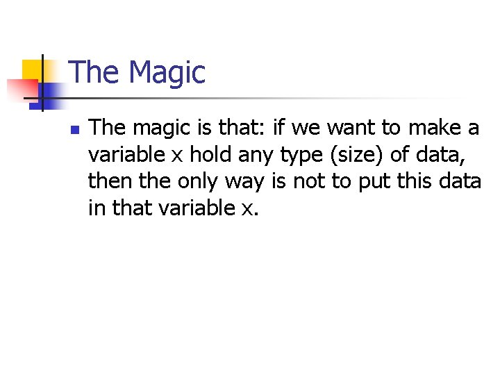 The Magic n The magic is that: if we want to make a variable