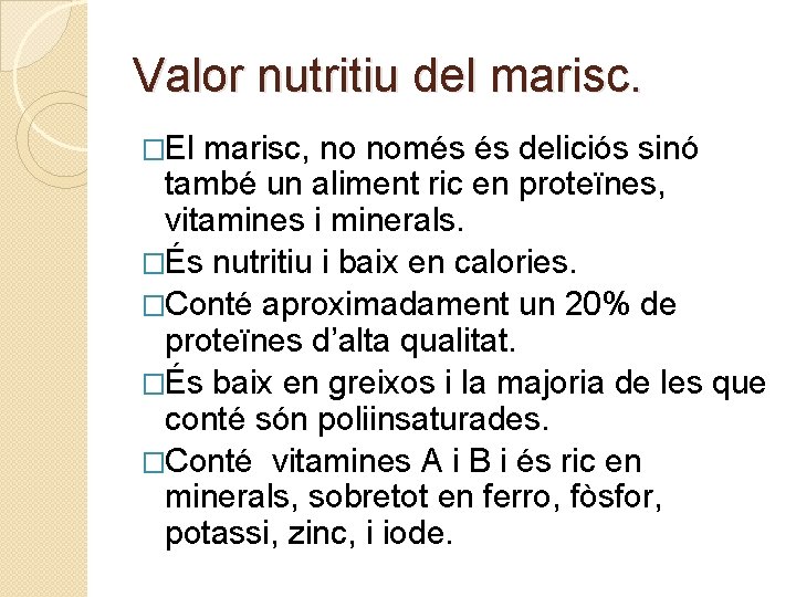 Valor nutritiu del marisc. �El marisc, no només és deliciós sinó també un aliment Valor nutritiu del marisc. �El marisc, no només és deliciós sinó també un aliment
