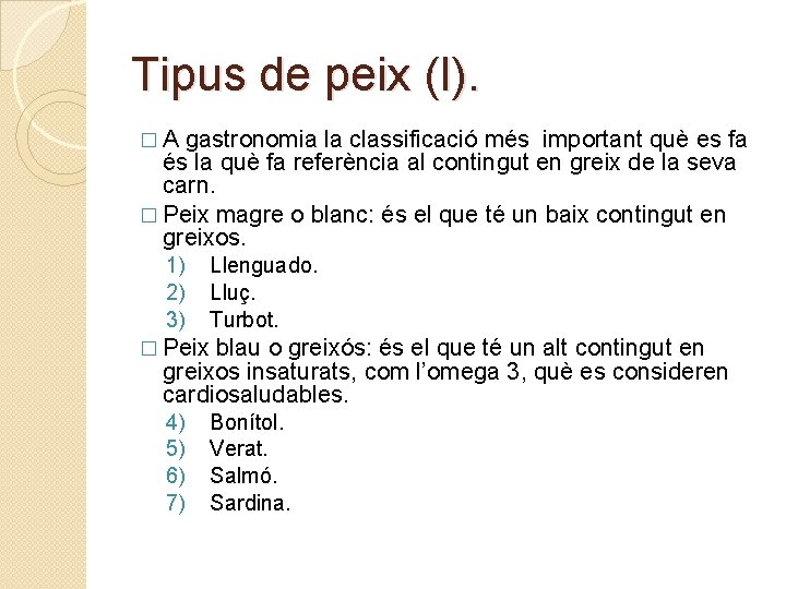Tipus de peix (I). �A gastronomia la classificació més important què es fa és Tipus de peix (I). �A gastronomia la classificació més important què es fa és