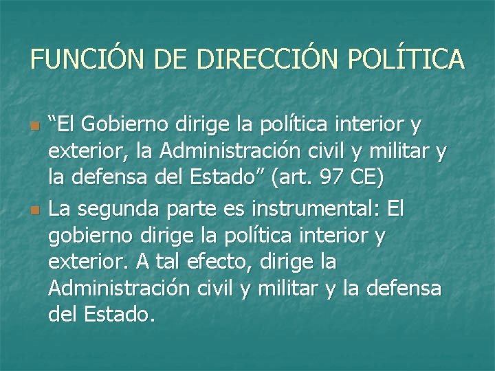 FUNCIÓN DE DIRECCIÓN POLÍTICA n n “El Gobierno dirige la política interior y exterior,