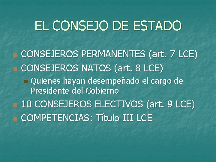 EL CONSEJO DE ESTADO n n CONSEJEROS PERMANENTES (art. 7 LCE) CONSEJEROS NATOS (art.