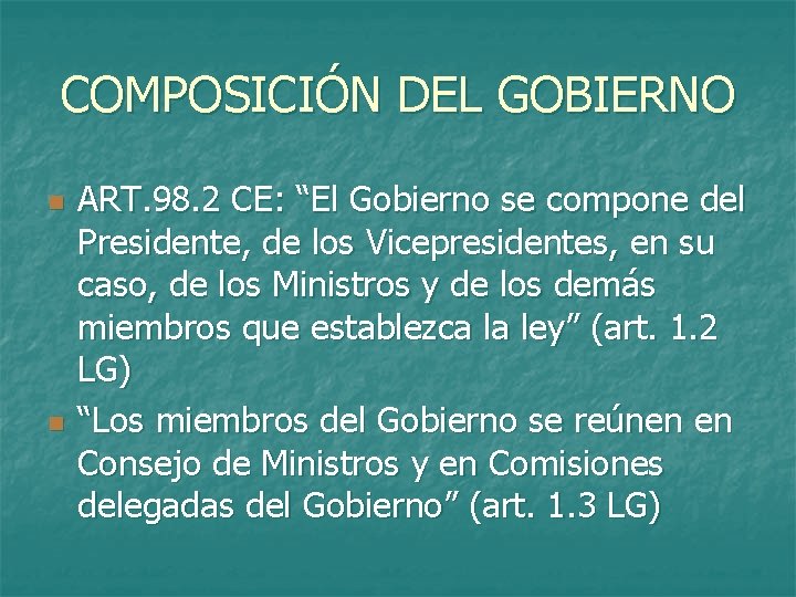 COMPOSICIÓN DEL GOBIERNO n n ART. 98. 2 CE: “El Gobierno se compone del