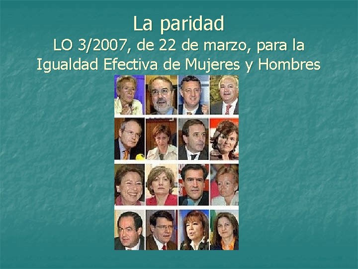 La paridad LO 3/2007, de 22 de marzo, para la Igualdad Efectiva de Mujeres