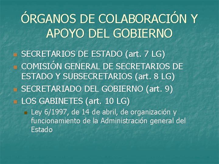 ÓRGANOS DE COLABORACIÓN Y APOYO DEL GOBIERNO n n SECRETARIOS DE ESTADO (art. 7