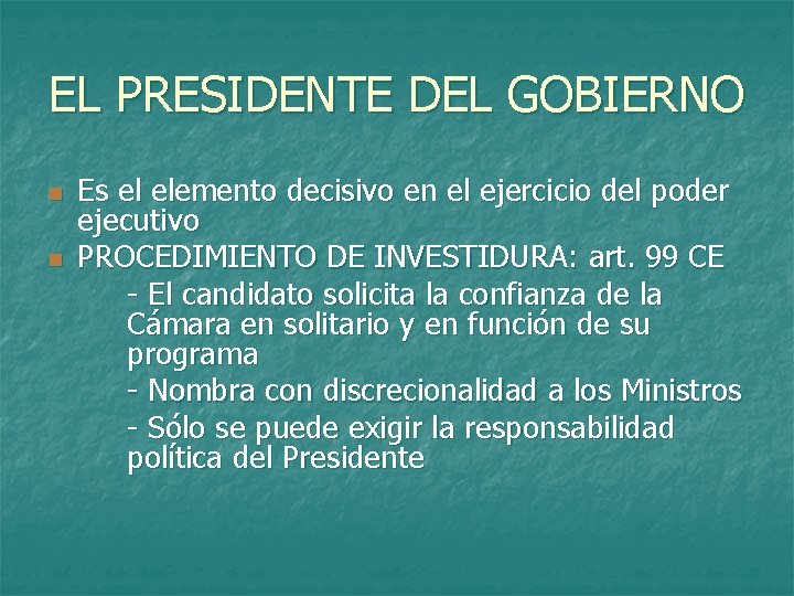 EL PRESIDENTE DEL GOBIERNO n n Es el elemento decisivo en el ejercicio del