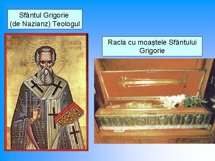 Sfântul Grigorie (de Nazianz) Teologul Racla cu moaştele Sfântului Grigorie 