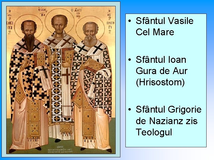  • Sfântul Vasile Cel Mare • Sfântul Ioan Gura de Aur (Hrisostom) •