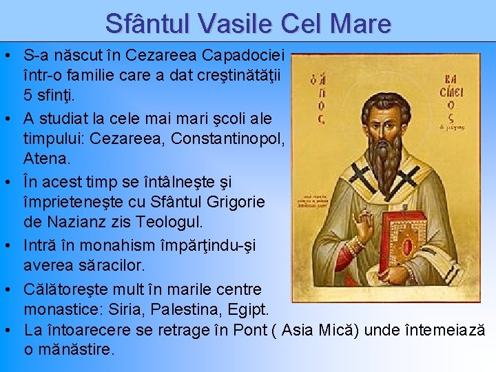 Sfântul Vasile Cel Mare • S-a născut în Cezareea Capadociei într-o familie care a