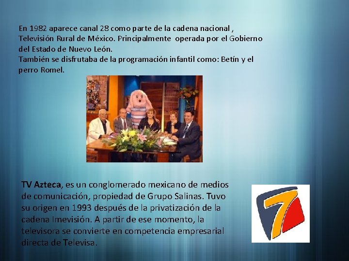 En 1982 aparece canal 28 como parte de la cadena nacional , Televisión Rural