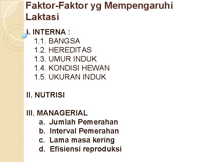 Faktor-Faktor yg Mempengaruhi Laktasi I. INTERNA : 1. 1. BANGSA 1. 2. HEREDITAS 1.