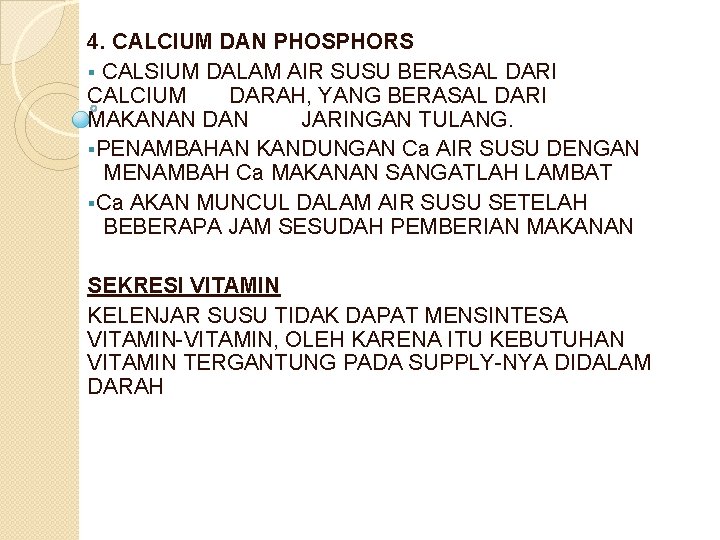 4. CALCIUM DAN PHOSPHORS § CALSIUM DALAM AIR SUSU BERASAL DARI CALCIUM DARAH, YANG