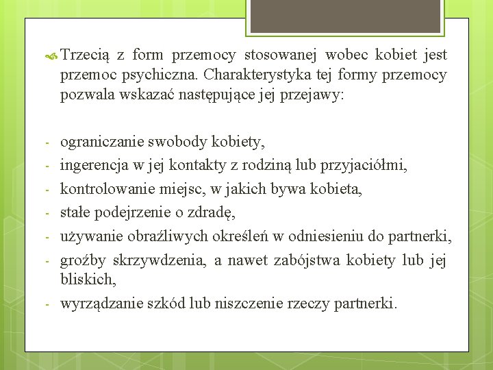 Trzecią z form przemocy stosowanej wobec kobiet jest przemoc psychiczna. Charakterystyka tej formy Trzecią z form przemocy stosowanej wobec kobiet jest przemoc psychiczna. Charakterystyka tej formy