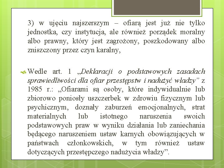 3) w ujęciu najszerszym – ofiarą jest już nie tylko jednostka, czy instytucja, ale 3) w ujęciu najszerszym – ofiarą jest już nie tylko jednostka, czy instytucja, ale