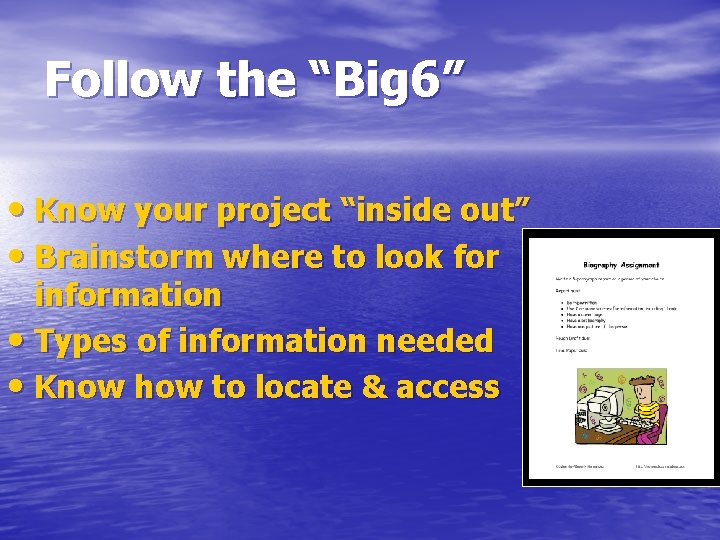 Follow the “Big 6” • Know your project “inside out” • Brainstorm where to
