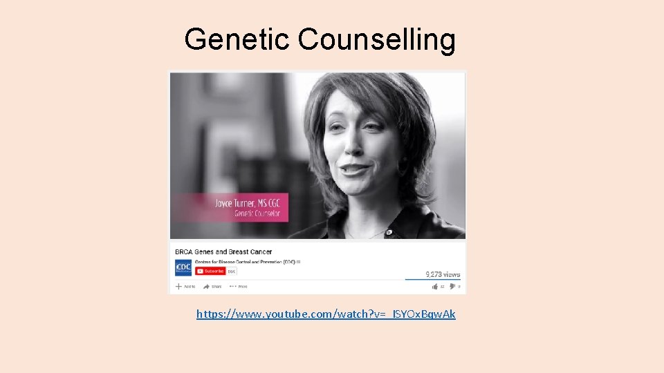 Genetic Counselling https: //www. youtube. com/watch? v=_ISYOx. Bqw. Ak 