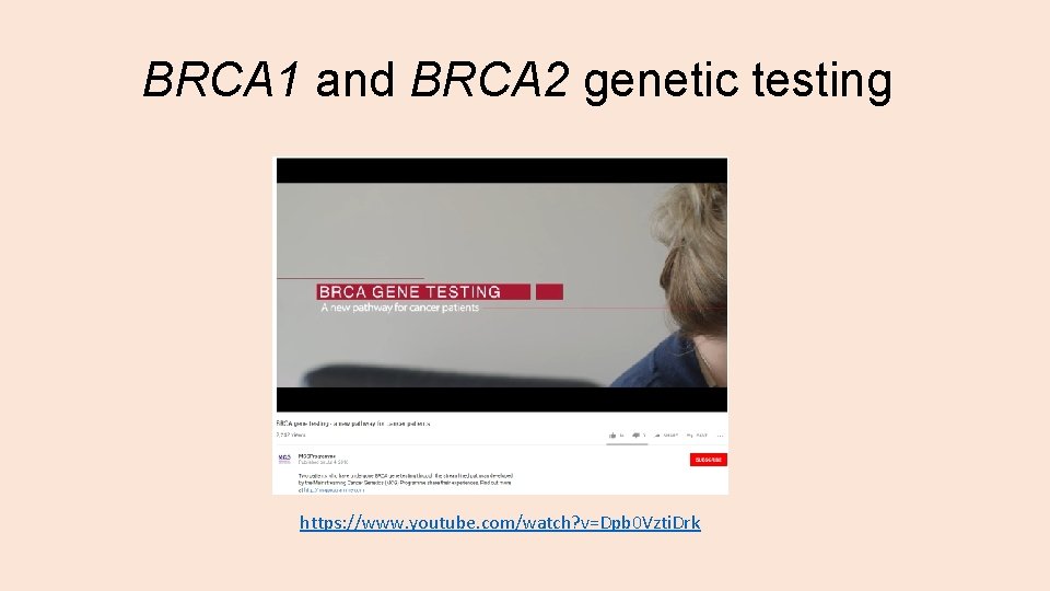 BRCA 1 and BRCA 2 genetic testing https: //www. youtube. com/watch? v=Dpb 0 Vzti.