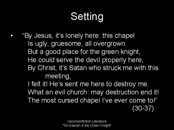 Setting • “By Jesus, it’s lonely here: this chapel Is ugly, gruesome, all overgrown.