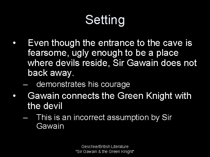 Setting • Even though the entrance to the cave is fearsome, ugly enough to