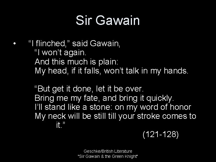 Sir Gawain • “I flinched, ” said Gawain, “I won’t again. And this much