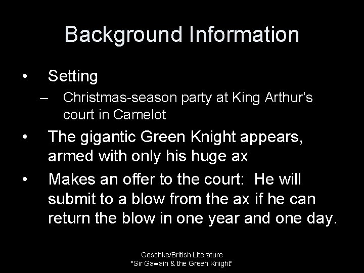 Background Information • Setting – • • Christmas-season party at King Arthur’s court in