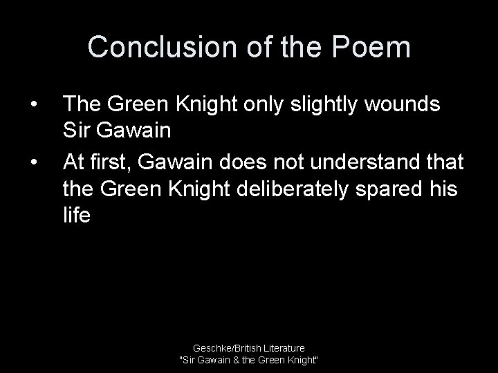 Conclusion of the Poem • • The Green Knight only slightly wounds Sir Gawain