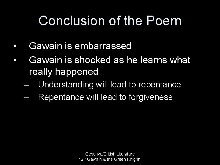 Conclusion of the Poem • • Gawain is embarrassed Gawain is shocked as he