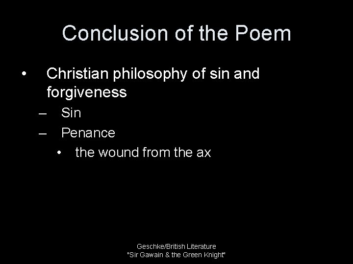 Conclusion of the Poem • Christian philosophy of sin and forgiveness – – Sin