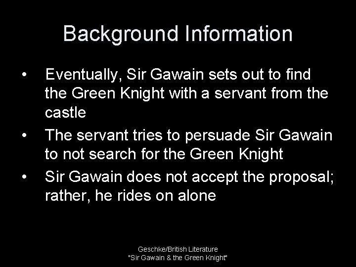 Background Information • • • Eventually, Sir Gawain sets out to find the Green