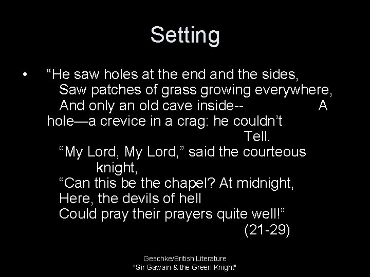 Setting • “He saw holes at the end and the sides, Saw patches of