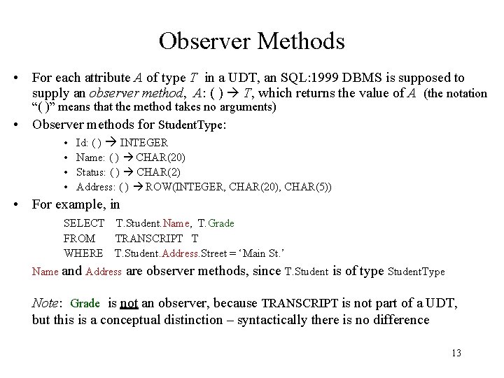 Observer Methods • For each attribute A of type T in a UDT, an