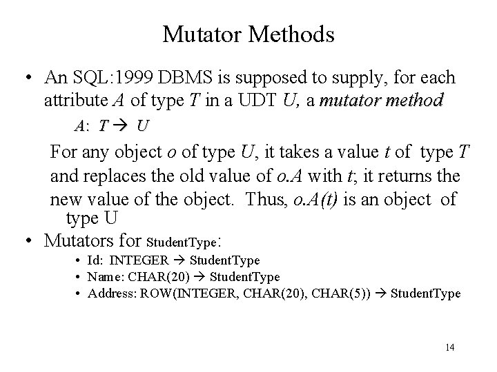 Mutator Methods • An SQL: 1999 DBMS is supposed to supply, for each attribute