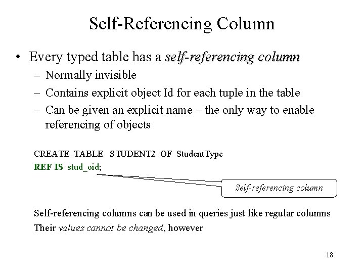 Self-Referencing Column • Every typed table has a self-referencing column – Normally invisible –